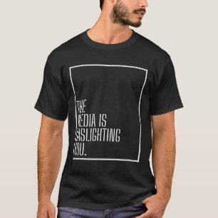 Anti News Media Manipulation Gaslight Politische G T-Shirt