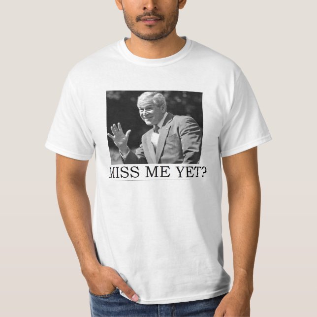 ANTI OBAMA GEORGE W. BUSH'MISS ME YET T-Shirt (Vorderseite)