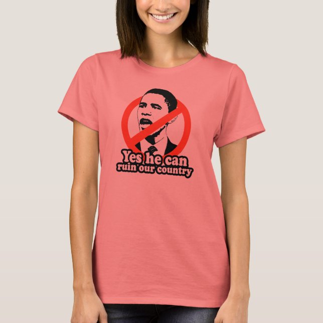 ANTI-OBAMA / JA, ER KANN UNSER LAND RUINIEREN T-Shirt (Vorderseite)