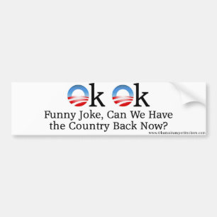 Anti-Obama "OKAY OKAY, lustiger Witz, kann wir das Autoaufkleber