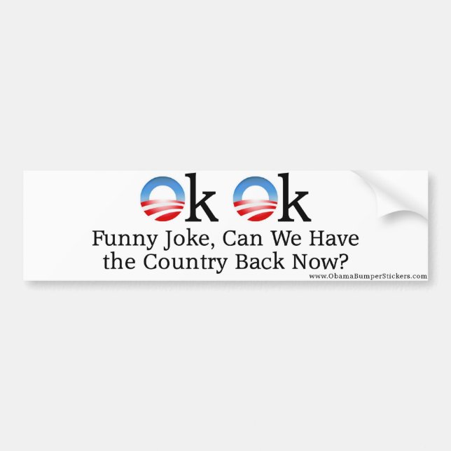 Anti-Obama "OKAY OKAY, lustiger Witz, kann wir das Autoaufkleber (Vorne)