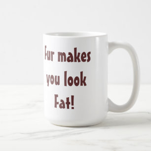 Anti-Pelz - Pelz lässt Sie fettschnelles Zitat seh Tasse