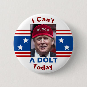 Anti-Präsident Donald Trump kann ich heute nicht t Button