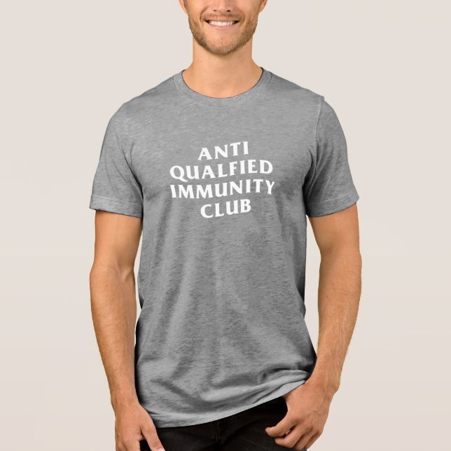 ANTI QUALIFIED IMMUNITY CLUB  Tri-Blend SHIRT (Vorderseite)