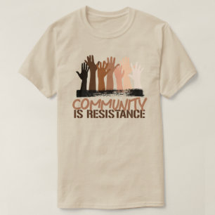Anti-Rassismus-Gemeinschaft ist Widerstand T-Shirt