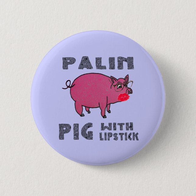 Anti-Sarah-Palin-Schwein-mit-Lippenstift-Button-lu Button (Vorderseite)