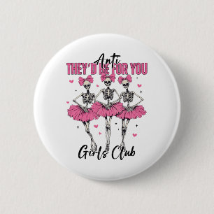 Anti sie wären für Sie Girls Club Skeleton Bellet Button