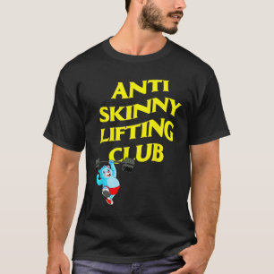 Anti-Skinny-Lifting-Club-Gewichtheben-Bodybuilding T-Shirt