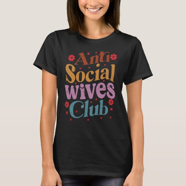 Anti Social Ehefrauen Club Retro 1 T-Shirt (Vorderseite)