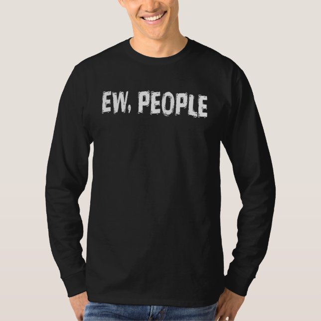 Anti Social Ew People T-Shirt (Vorderseite)