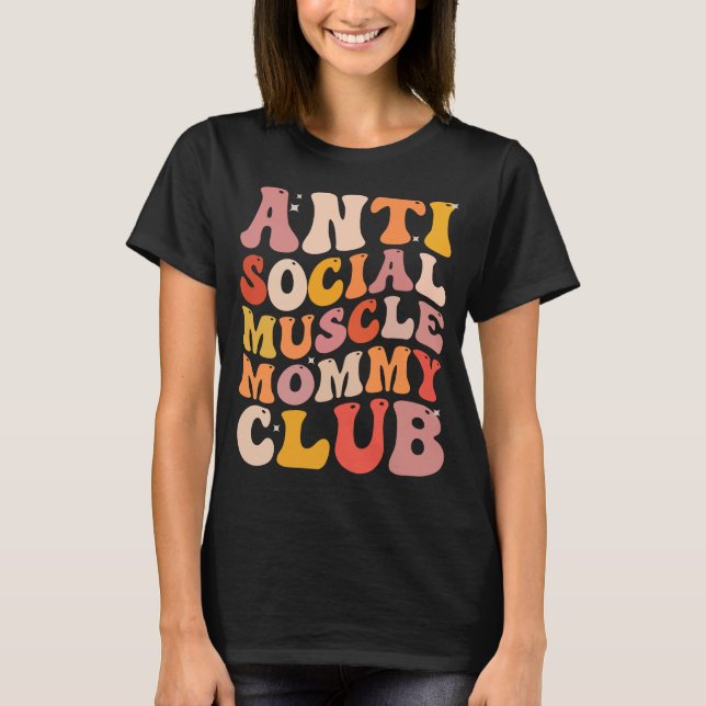 Anti Social Muscle Mommy Club Funny T-Shirt (Vorderseite)