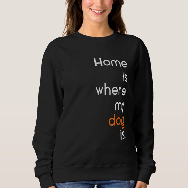 Anti Social sarcastic home is where my dog is Sweatshirt (Vorderseite)