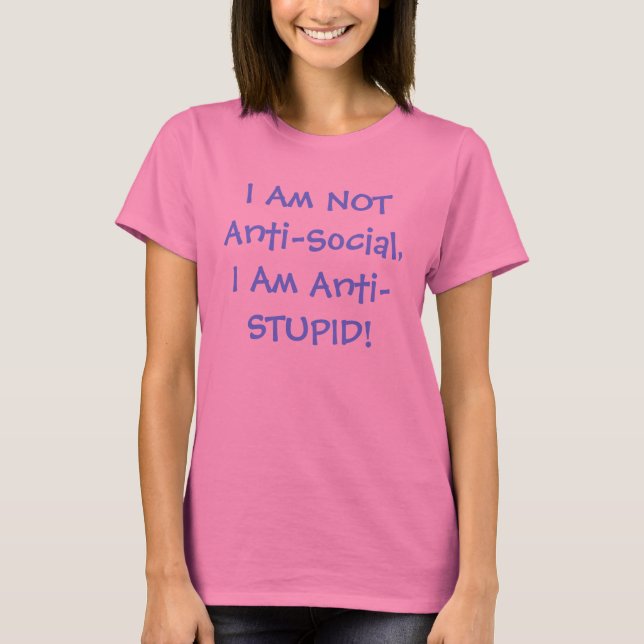 Anti-Social Vs-Anti-Stupid-Hemd T-Shirt (Vorderseite)