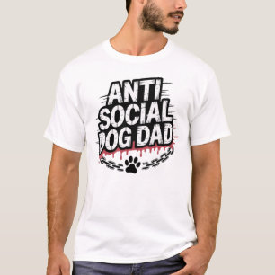 Anti-Sozialer Hunde-Vater – Lustiges Hunde-Liebhab T-Shirt