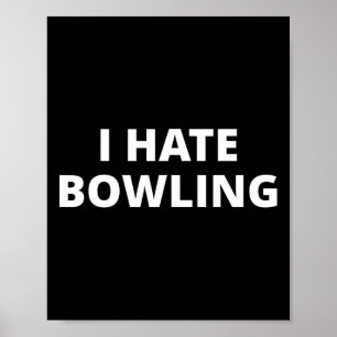 Anti-Sport-Designs Ich Hate Bowling - Black Poster