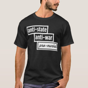 Anti-Staat, Antikriegs, Pro-Market-Shirt T-Shirt