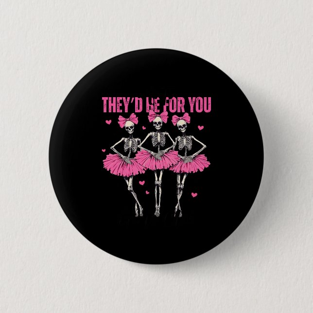 Anti Theyd Be For You Girls Club Skeleton T  Button (Vorderseite)