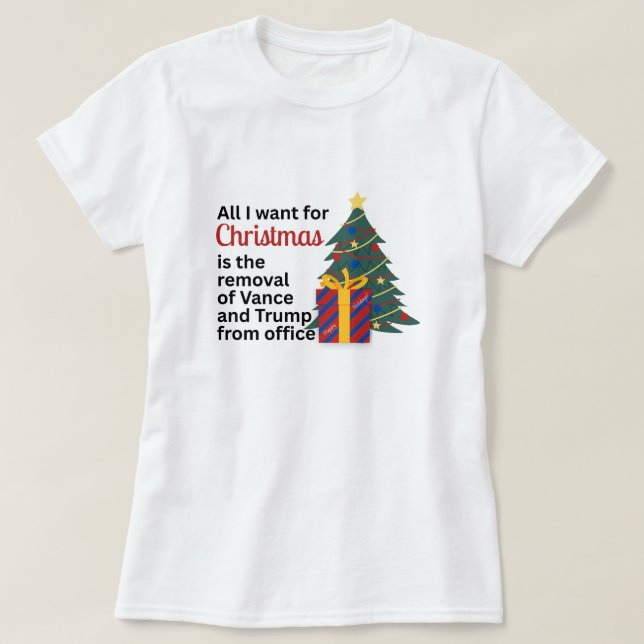 Anti-Trump All I Want for Christmas Impeach Remove T-Shirt (Design vorne)