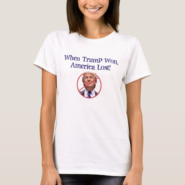 Anti Trump, als Trump gewinnt, verlor Amerika T-Shirt (Vorderseite)