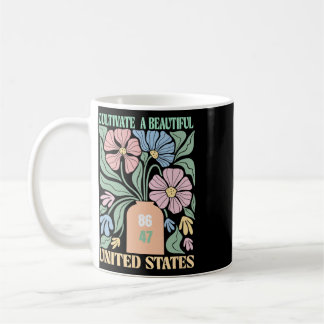 Anti Trump Blumen Boho 86 47 Kultiviere etwas Schö Kaffeetasse