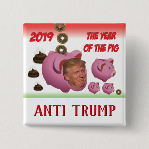 Anti Trump, - Das Jahr des Schweins - 2019, Button