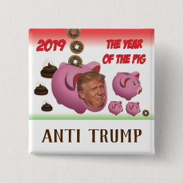 Anti Trump, - Das Jahr des Schweins - 2019, Button