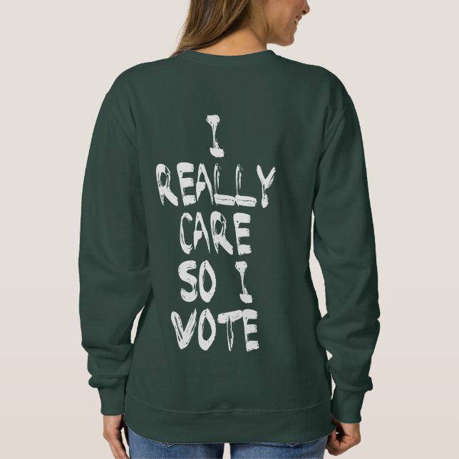 Anti-Trump I Really Don't Care Do U? I Vote Sweatshirt (Rückseite)