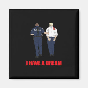 Anti Trump Ich habe einen Traum Polizei verhaftet  Magnet
