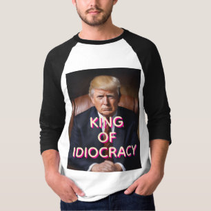 Anti-Trump König der Idiokratie T-Shirt