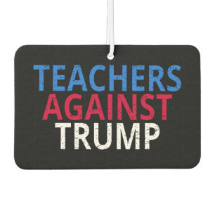 Anti-Trump - Lehrer gegen Trump Autolufterfrischer