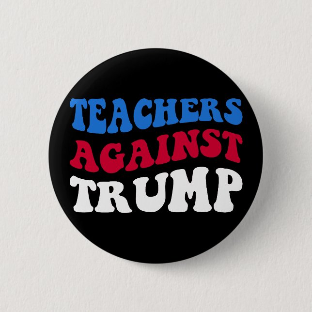 Anti-Trump - Lehrer gegen Trump II Button (Vorderseite)