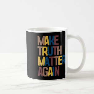 Anti-Trump - Mach Wahrheit wieder zum Problem Kaffeetasse