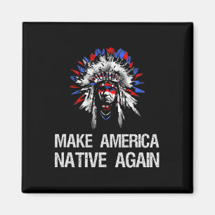 Anti Trump Native Indian - Mach Amerika wieder Ein Magnet