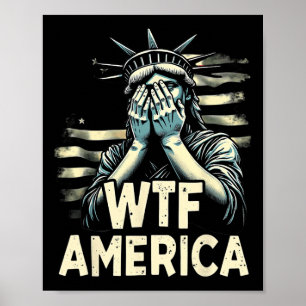 Anti-Trump Politik Und Demokratie Wtf Amerika _1 Poster