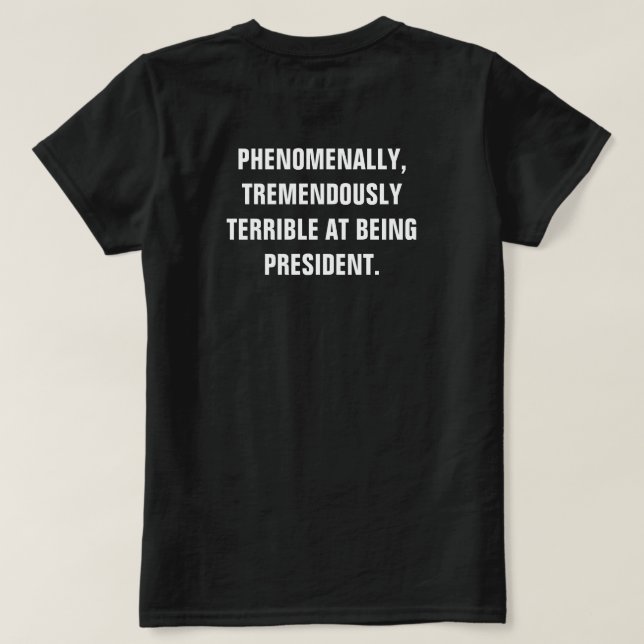 Anti-Trump-Präsident phänomenal enorm schlecht T-Shirt (Design Rückseite)