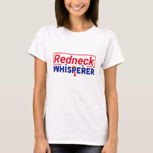 Anti-Trump - Redneck Whisperer Parody T - Shirt