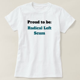Anti-Trump Stolz radikaler linker Abschaum zu sein T-Shirt