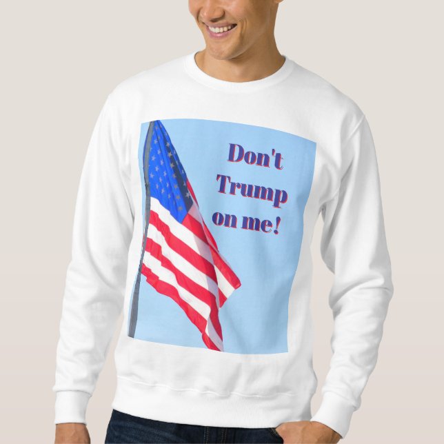 anti-Trump T-Shirt Sweatshirt (Vorderseite)