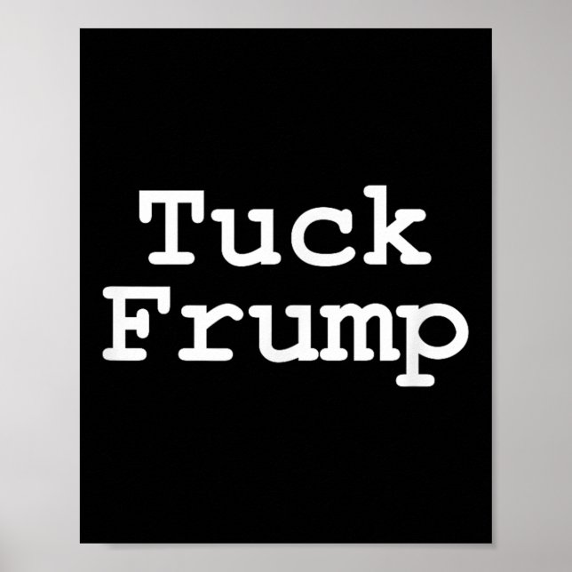 Anti Trump T Shirt Tuck Frump Poster (Vorne)