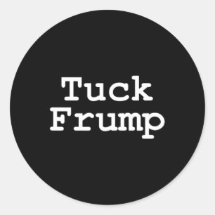 Anti Trump T Shirt Tuck Frump Runder Aufkleber