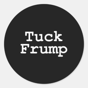 Anti Trump T Shirt Tuck Frump Runder Aufkleber