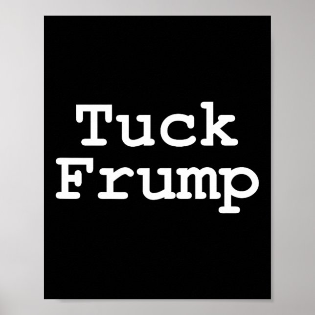 Anti Trump T Tuck Frump Poster (Vorne)