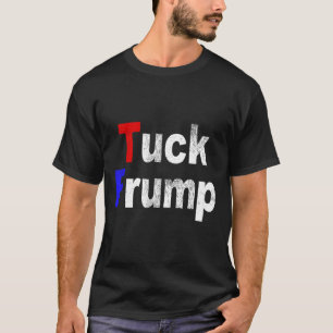 Anti Trump Tuck Frump Lustig Politisch T-Shirt