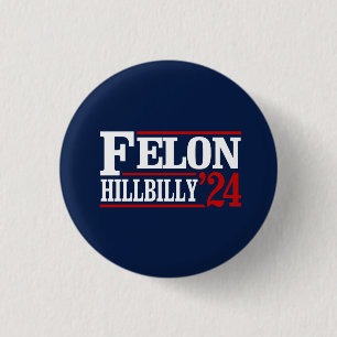 Anti Trump Vance - Felon / Hillbilly 2024 Button