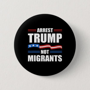 Anti Trump - Verhafte Trump, nicht Migranten Lusti Button