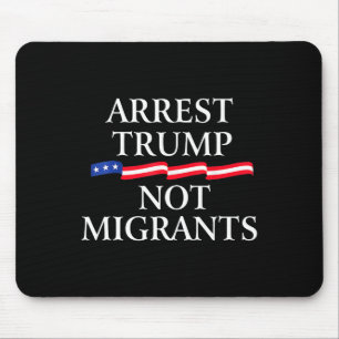 Anti Trump - Verhaften Sie Trump, nicht Migranten Mousepad