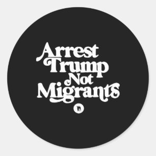 Anti Trump - Verhaften Sie Trump, nicht Migranten  Runder Aufkleber