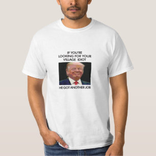 Anti-Trump Village Idiot T-Shirt
