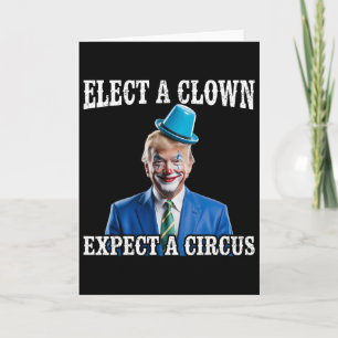 Anti-Trump Wähle einen Clown, erwarte einen Zirkus Karte