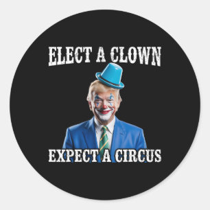 Anti-Trump Wähle einen Clown, erwarte einen Zirkus Runder Aufkleber